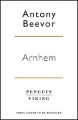 Antony Beevor - Arnhem